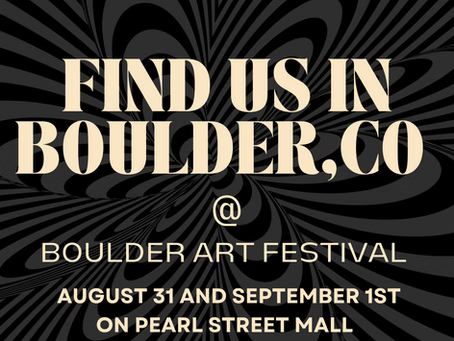 COME SEE US IRL IN BOULDER, LABOR DAY WEEKEND